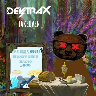 Honey Bear Radio #008 - Devtrax Takeover **EXCISION SPECIAL** Honey Bear Radio #008 - Devtrax Takeover **EXCISION SPECIAL**