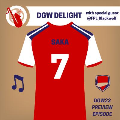 DGW23 Preview - DGW Delight featuring special guest @FPL_Blackwolf - Episode #83