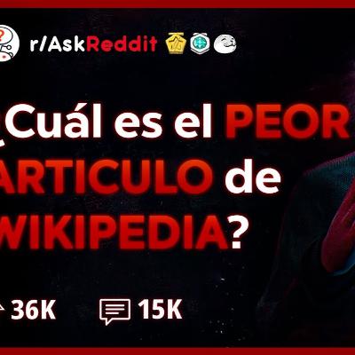 ¿Qué Artículo de Wikipedia es el MÁS Perturbador_ _ Historias de Reddit