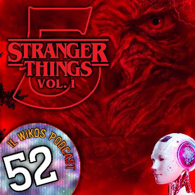 Stranger Things 5 Vol. 1, A.I. verso il 2026 | IL WIKOS PODCAST Ep. 52