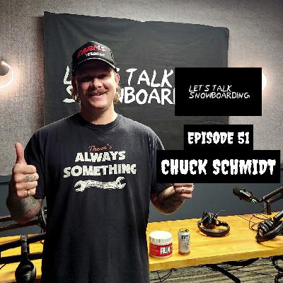 CHUCK SCHMIDT "THE CROCODILE" | LET'S TALK SNOWBOARDING EPISODE 51