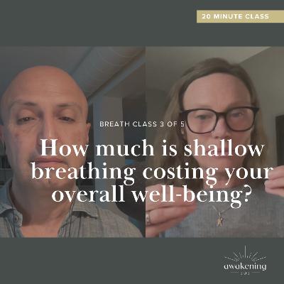Breath Class: How much is shallow breathing costing your overall well-being?