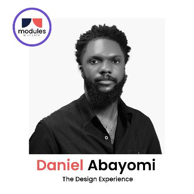 Module 6: The Design Experience ft. Daniel Abayomi