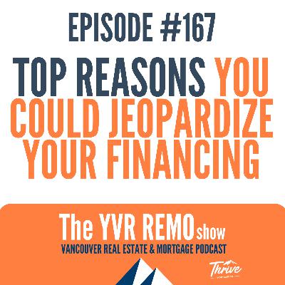 EP. 167 - Top Reasons You Could Jeopardize Your Financing