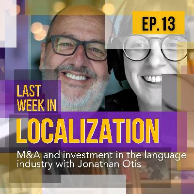 M&A and investment in the language industry with Jonathan Otis M&A and investment in the language industry with Jonathan Otis