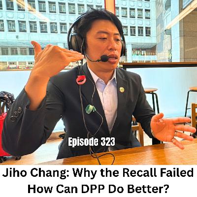 Ep 323 | Jiho Chang: Why Did the Recall Fail and How Can the DPP Do Better?