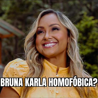 Bruna Karla está errada?