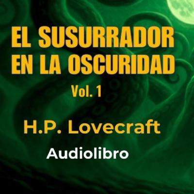 El susurrador en la oscuridad (1) H. P. Lovecraft - Audiolibro con voz humana real