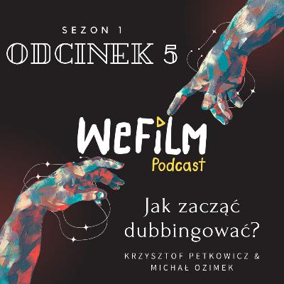 WeFilm Podcast Odcinek 5 - Jak dubbingować DIY.