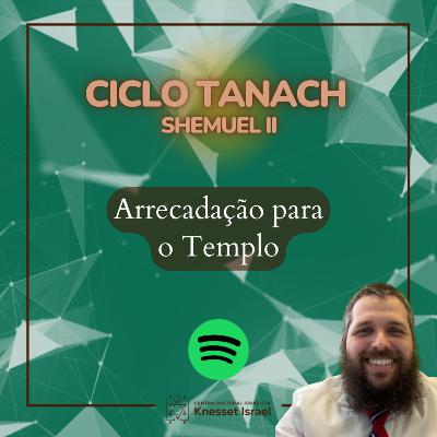1308 Arrecadação para o Templo. Ciclo Tanach 1308 Arrecadação para o Templo. Ciclo Tanach