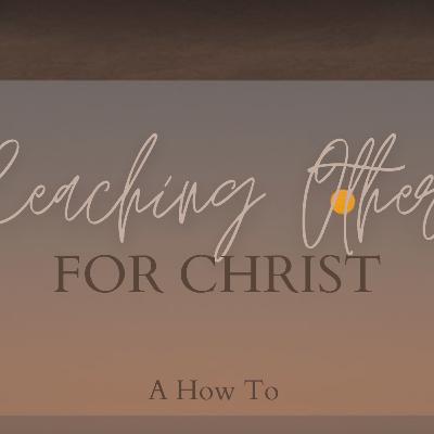 Reaching Others for Christ: A How To Reaching Others for Christ: A How To