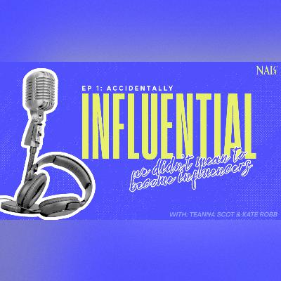 Accidentally Influential: The Journey Begins Accidentally Influential: The Journey Begins