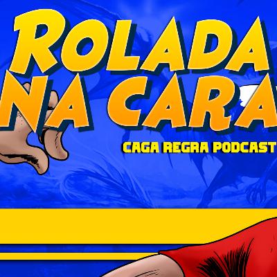 Rolada na Cara #04-Mudança de Edição
