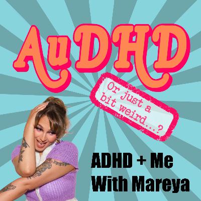 ADHD + Me... With Mareya ADHD + Me... With Mareya