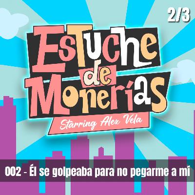 Estuche de Monerías - Episodio 002 - Mi relación con un Narcisista - 2/3 Estuche de Monerías - Episodio 002 - Mi relación con un Narcisista - 2/3