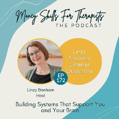 172FF: Building Systems That Support You and Your Brain: Linzy Answers Listener Questions