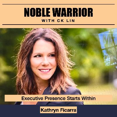 190 Kathryn Ficarra: Executive Presence Starts Within