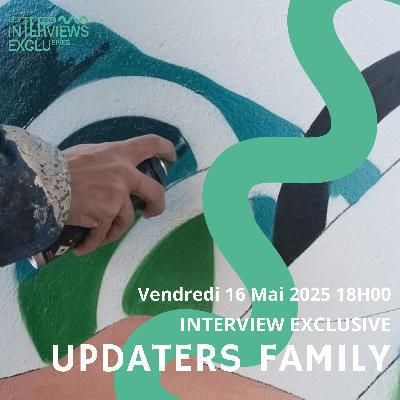 Updaters Family ; interview exclusive Updaters Family ; interview exclusive