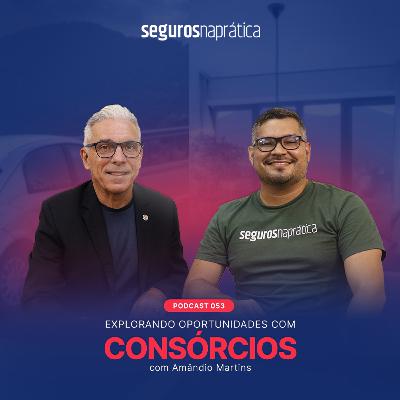 053 | Explorando Oportunidades com Consórcios com Amândio Martins
