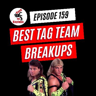 Episode 159: Best Tag Team Breakups Episode 159: Best Tag Team Breakups