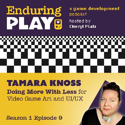 S1 E9: Doing More with Less for Video Game Art and UI with Tamara Knoss