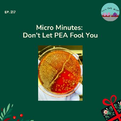 217: Micro Minutes: Don't Let PEA Fool You