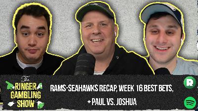 Rams-Seahawks Recap, Week 16 Best Bets, and Paul vs. Joshua | The Ringer Gambling Show