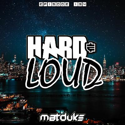 Matduke - Hard & Loud Podcast Episode 134 (Euphoric Hardstyle) [Free download]