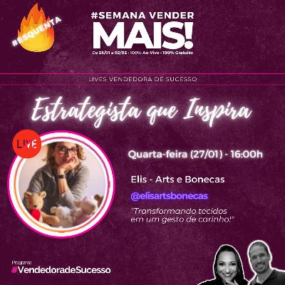 Especial Estrategista que Inspira #3: Elis Arts Especial Estrategista que Inspira #3: Elis Arts