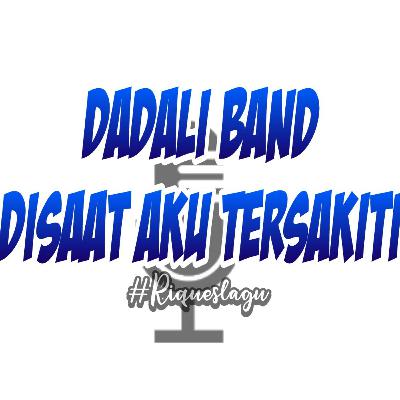 DADALI_DISAAT AKU TERSAKITI