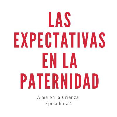 Tp1: Ep4 Las expectativas en la paternidad