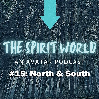 The Spirit World #15: North & South Discussion
