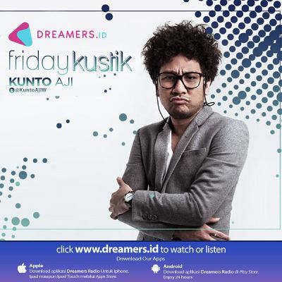 DREAMERS RADIO #FRIDAYKUSTIK With Kunto Aji
