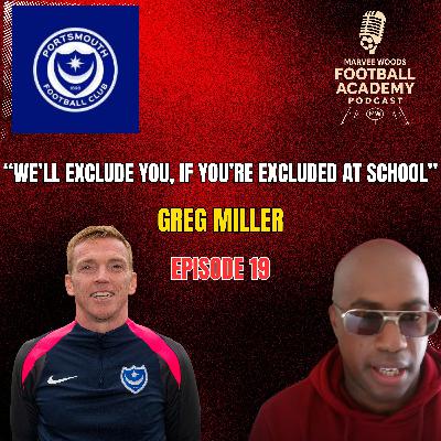 Portsmouth FC Academy Manager - Greg Miller ("We'll Exclude You, If You're Excluded At School" - Episode 19 snippet")