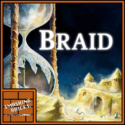 Smashing Bricks 32: Braid