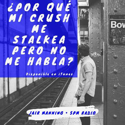 ¿Por qué mi Crush me stalkea pero no me habla? ¿Por qué mi Crush me stalkea pero no me habla?