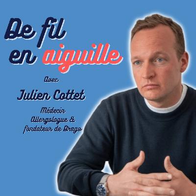 #5 Julien Cottet - Docteur Allergologue et co-fondateur de Drago "Les journées font 24h et les gens n'utilisent pas 24h"