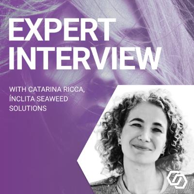Expert Interview #1: Blue Beauty - Embracing Seaweed’s True Colors with Ínclita Seaweed Solutions Expert Interview #1: Blue Beauty - Embracing Seaweed’s True Colors with Ínclita Seaweed Solutions