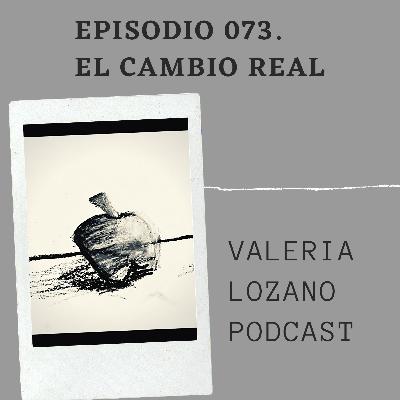Episodio 073. El cambio real Episodio 073. El cambio real