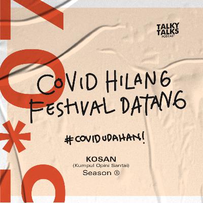 KOSAN - S5E07 - Covid Hilang Festival Datang