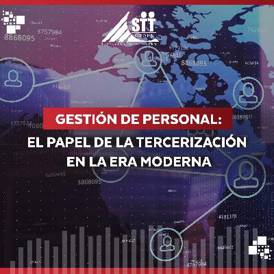 Gestión de Personal: El papel de la tercerización en la era moderna