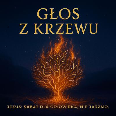 Głos z krzewu - Jezus: Sabat dla Człowieka, Nie Jarzmo. Głos z krzewu - Jezus: Sabat dla Człowieka, Nie Jarzmo.