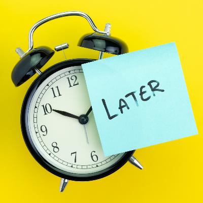 Procrastination is an excuse.