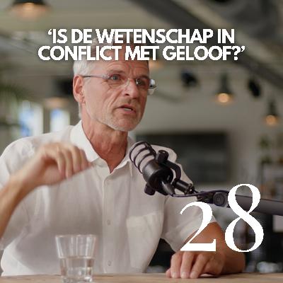 #28 ‘Is de wetenschap in conflict met geloof?’ #28 ‘Is de wetenschap in conflict met geloof?’