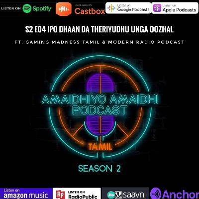 S2 E04 Ipo dhaan da theriyudhu unga oozhal Ft. Gaming Madness Tamil & Modern Radio Podcast