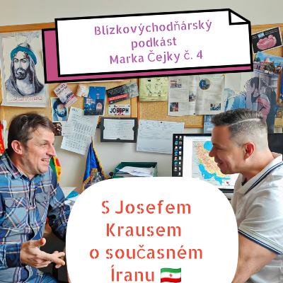 Blízkovýchodňárský podkást Marka Čejky - 4. díl: S Josefem Krausem o Íránu