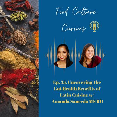 Ep. 35. Uncovering the Gut Health Benefits of Latin Cuisine w/ Amanda Sauceda MS RD Ep. 35. Uncovering the Gut Health Benefits of Latin Cuisine w/ Amanda Sauceda MS RD