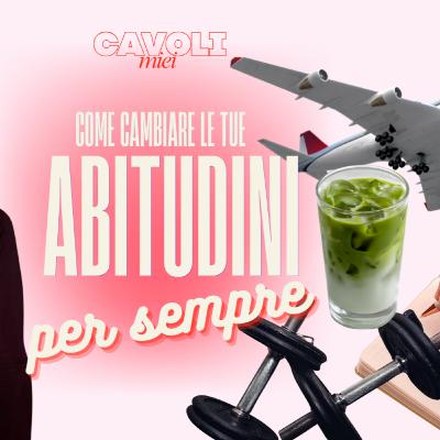 Come cambiare davvero le tue ABITUDINI! La guida definitiva.