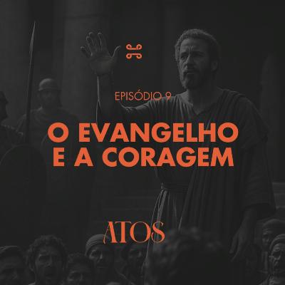 [Série] Atos (Parte dois) | O Evangelho e a Coragem, com Sulanio Hiderick - Atos 22:1–22 [#ep9]