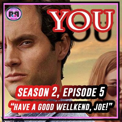 YOU ON NETFLIX || S02.E05: "Have a Good Wellkend, Joe!" // Recap Rewind